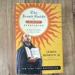 The Jesuit Guide to (Almost) Everything by James Martin SJ Hardcover