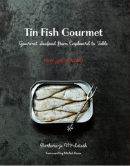 Tin Fish Gourmet: Gourmet Seafood from Cupboard to Table – Paperback – GOOD