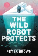 The Wild Robot Protects (The Wild Robot, 3) – Hardcover By Brown, Peter – GOOD