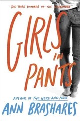 Girls in Pants (Sisterhood of Traveling Pants, Book 3) by Ann Brashares