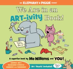 We Are in an ART-ivity Book! (An Elephant and Piggie Book) – Paperback – GOOD