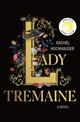 Lady Tremaine – Rachel Hochhauser, St. Martin’s Press, Hardcover