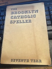 The Brooklyn Catholic Speller Third Year By Rev. Brother Eugene O.S.F. 1939