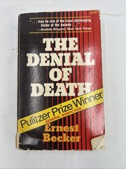 Denial of Death by Ernest Becker. The Free Press First Printing 1975 PB