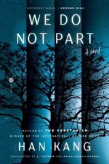 We Do Not Part : A Novel Hardcover Han Kang
