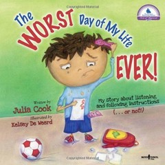 The Worst Day of My Life Ever! (Best Me I Can Be) By Julia Cook