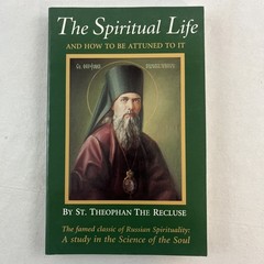 The Spiritual Life and How To Be Attuned To It by St. Theophan The Recluse Book