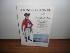KING’S COLONEL AT NIAGARA 1774-1776: LT COL JOHN CALDWELL By Paul L. Stevens