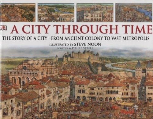 A CITY THROUGH TIME By D K Publishing & Steve Noon – Hardcover *Mint Condition*