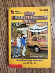 The Baby-Sitter’s Club #13“GOOD-BYE STACEY, GOOD-BYE” ANN M MARTIN SCHOLASTIC