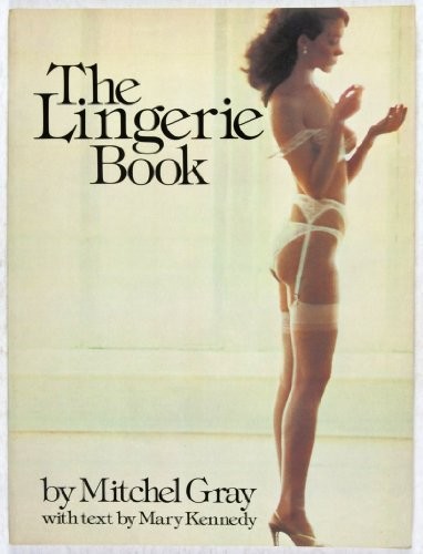 THE LINGERIE BOOK By Mitchel Grey – Hardcover **BRAND NEW**