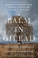 Balm in Gilead : A Theological Dialogue with Marilynne Robinson P