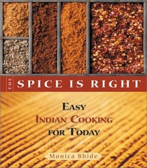 The Spice Is Right: Easy Indian Cooking for Today – paperback Bhide, Monica