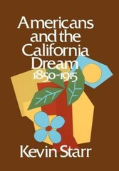 Americans and the California Dream, 1850-1915 – Hardcover – VERY GOOD