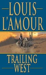 Trailing West – Mass Market Paperback By L’Amour, Louis – VERY GOOD