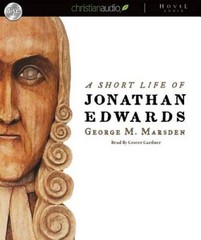A Short Life of Jonathan Edwards – Audio CD By Marsden, George M. – GOOD