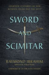 Sword and Scimitar : Fourteen Centuries of War Between Islam and the West, Ha…