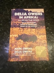 Delia Owens In Africa : A Life In The Wild by Mark Owens & Delia Owens (2019)