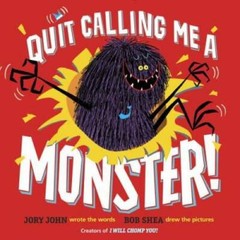Quit Calling Me a Monster! – Hardcover By John, Jory – GOOD