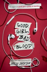 Good Girl, Bad Blood: The Sequel to A Good Girl’s Guide to Murder – GOOD