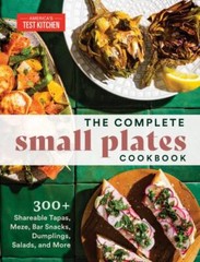 The Complete Small Plates Cookbook: 300+ Shareable Tapas, Meze, Bar Snacks, Dump