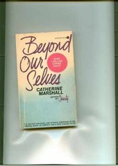 Beyond Our Selves – Unbound, by Catherine Marshall – Very Good