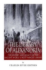 The Library of Alexandria: The History and Legacy of the Ancient Worlds – GOOD