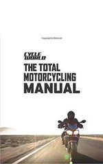 The Total Motorcycling Manual (Cycle World): 291 Skills You Need, MSRP $29.99