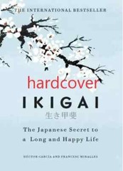 Ikigai: The Japanese secret to a long and happy life – Hardcover