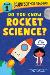 Brainy Science Readers: Do You Know Rocket Science?: Learn to Read with the…