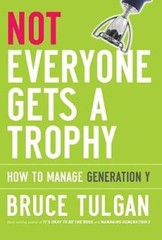 Not Everyone Gets A Trophy: How to Manage Generation Y – Hardcover – VERY GOOD