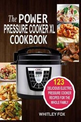 The Power Pressure Cooker XL Cookbook: 123 Delicious Electric Pressure Co – GOOD