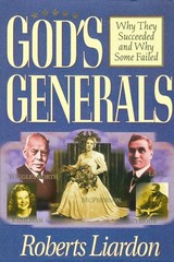 God’s Generals: Why They Succeeded and Why Some Failed (Spiritual Biographie…