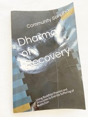 PB Dharma of Recovery: Using Buddhist Practice and Principles to End
