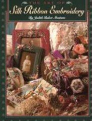 The Art of Silk Ribbon Embroidery: By Judith Baker Montano, Louise O. Townsend