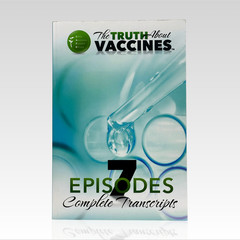The Truth About Vaccines. Episode 7 Complete Transcript PB LN