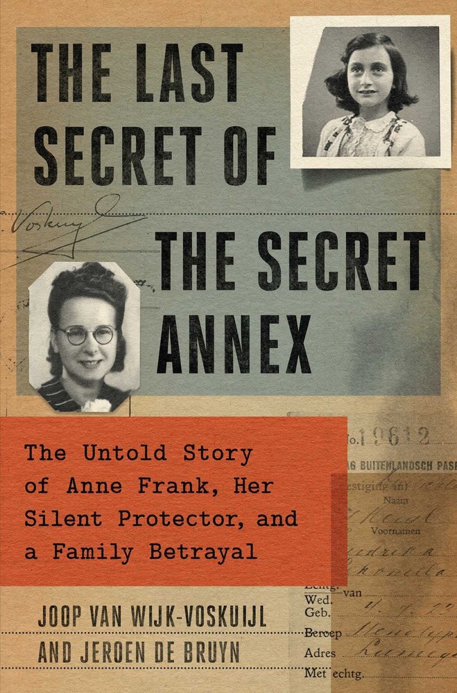 The Last Secret of the Secret Annex: The Untold Story of Anne Frank, Her Sil…