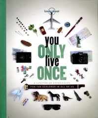 Lonely Planet You Only Live Once 1: A Lifetime of Experiences for the Explorer