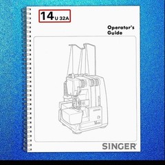 SINGER Overlock 14U32 14U32A User Manual Instructions [DURABLE BINDING]