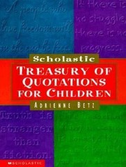 Scholastic Treasury of Quotations for Chil- hardcover, Adrienne Betz, 0590271466