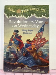 Magic Tree House #22 Revolutionary War on Wednesday By Mary Pope Osborne