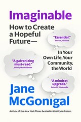 Imaginable: How to Create a Hopeful Futurein Your Own Life, Your Commu – GOOD