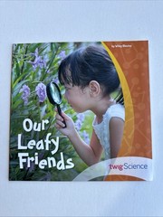 Our Leafy Friends Twig Science Leveled Guided Reader 1st Grade Unit 1 1.1 AL
