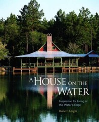 A House on the Water: Inspiration for Living at the Water’s Edge – VERY GOOD