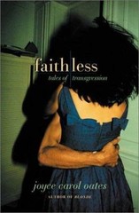 Faithless: Tales of Transgression – 0060185252, hardcover, Joyce Carol Oates