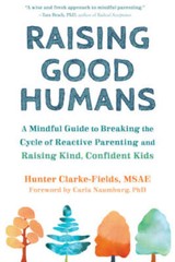 Raising Good Humans: A Mindful Guide to Breaking the Cycle of Reacti – VERY GOOD