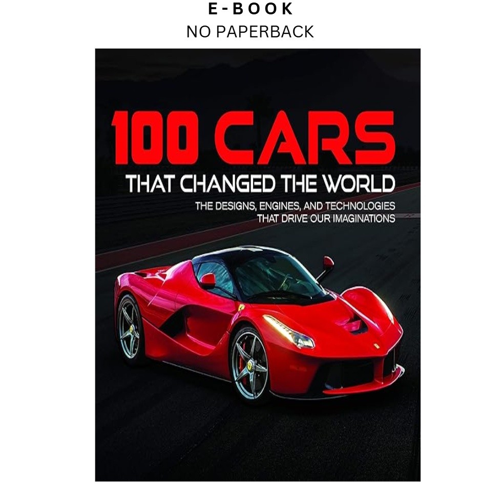 100 Cars That Changed the World: The Designs, Eng, Publications International Lt