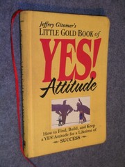 Jeffrey Gitomer’s Little Gold Book of Yes! Attitude: How to Find