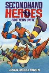 Brothers Unite: Secondhand Heroes -Justin Larocca Hansen Fiction Novel Book