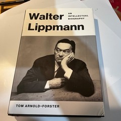 Walter Lippmann : An Intellectual Biography, Hardcover by Arnold-forster, Tom…